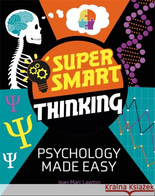 Super Smart Thinking: Psychology Made Easy Jean-Marc Lawton 9781526317223 Hachette Children's Group - książka