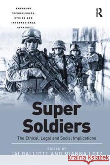 Super Soldiers: The Ethical, Legal and Social Implications Jai Galliott Mianna Lotz 9781138576520 Routledge - książka