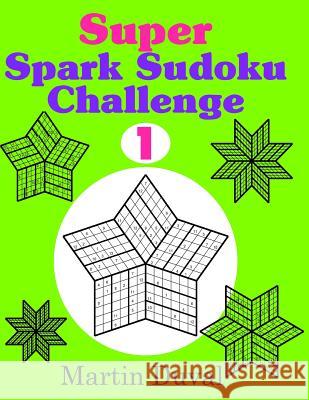 Super Spark Sudoku Challenge 1 Martin Duval 9781502440860 Createspace - książka