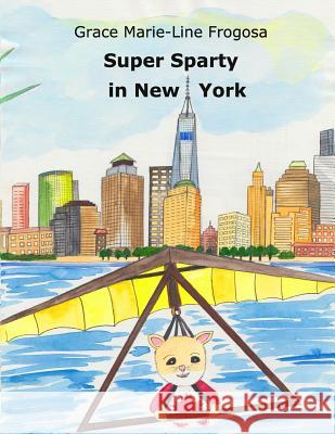 Super Sparty in New York Grace Marie Frogosa 9781542483612 Createspace Independent Publishing Platform - książka