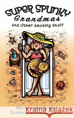 Super Spunky Grandmas and Other Amusing Stuff Ken Mogren 9781957354460 Msi Press - książka