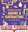 Super Stars! Adding and Subtracting Activity Book Lorenzo McLellan 9781788285971 Arcturus Publishing Ltd