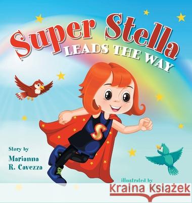 Super Stella Leads the Way Marianna R. Cavezza Aneeza Ashraf 9781525584480 FriesenPress - książka