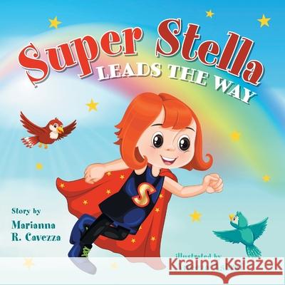 Super Stella Leads the Way Marianna R. Cavezza Aneeza Ashraf 9781525584497 FriesenPress - książka