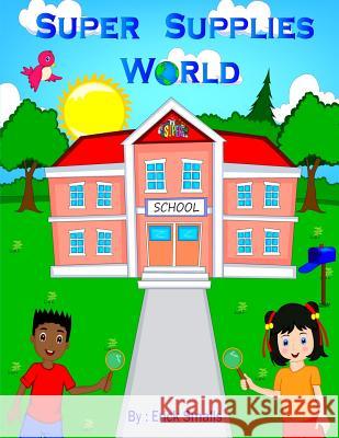 Super Supplies World: School's Handiest Tool's Smalls, Erick Kalid 9781790828159 Independently Published - książka