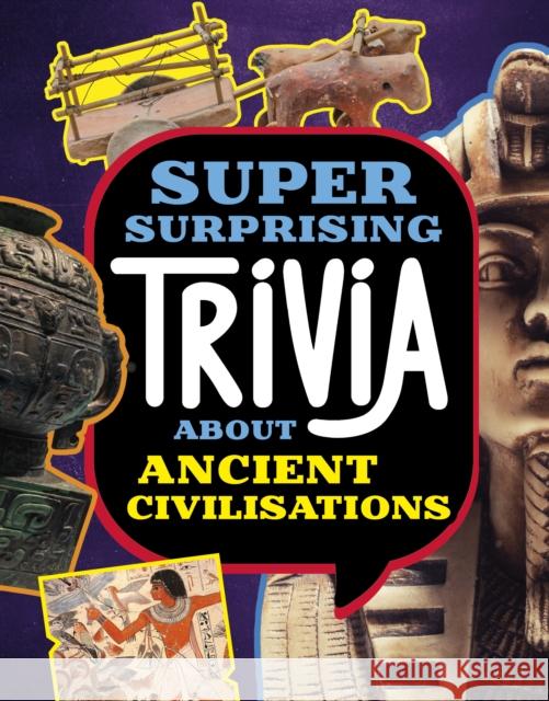 Super Surprising Trivia About Ancient Civilizations Lisa M. Bolt Simons 9781398254282 Capstone Global Library Ltd - książka