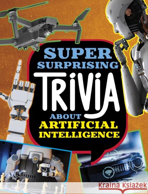 Super Surprising Trivia About Artificial Intelligence Lisa M. Bolt Simons 9781398254350 Capstone Global Library Ltd - książka