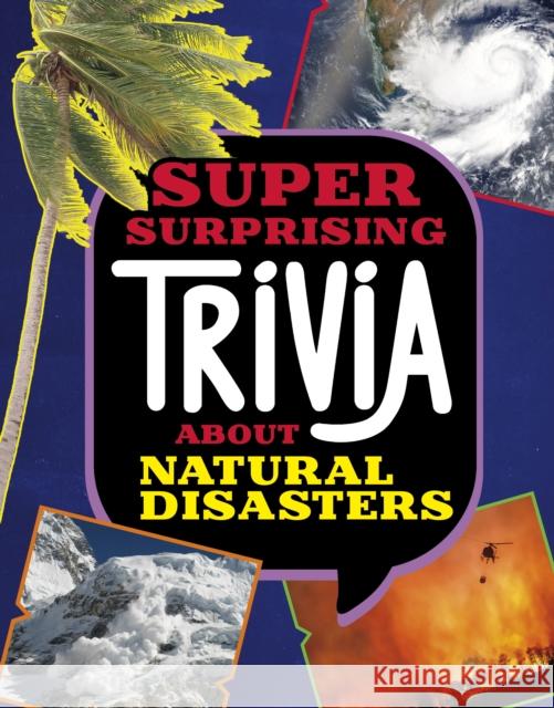 Super Surprising Trivia About Natural Disasters Mari Bolte 9781398256125 Capstone Global Library Ltd - książka