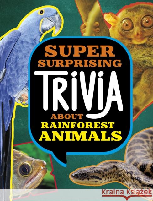 Super Surprising Trivia About Rainforest Animals Megan Cooley Peterson 9781398254367 Capstone Global Library Ltd - książka