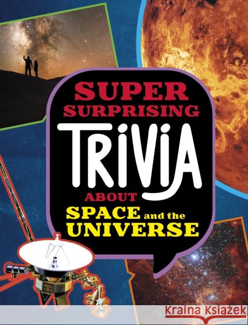 Super Surprising Trivia About Space and the Universe Ailynn Collins 9781398254374 Capstone Global Library Ltd - książka