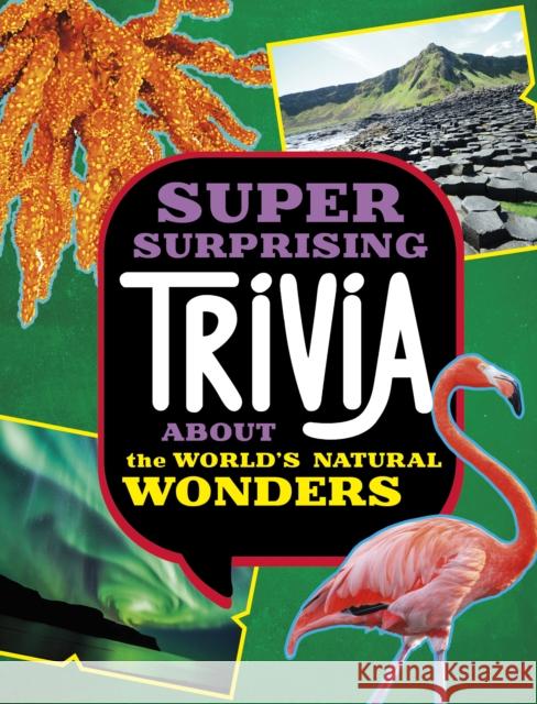 Super Surprising Trivia About the World's Natural Wonders Ailynn Collins 9781398254398 Capstone Global Library Ltd - książka