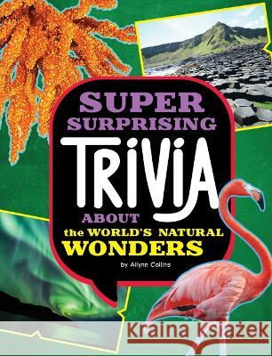 Super Surprising Trivia about the World\'s Natural Wonders Ailynn Collins 9781669071792 Capstone Press - książka