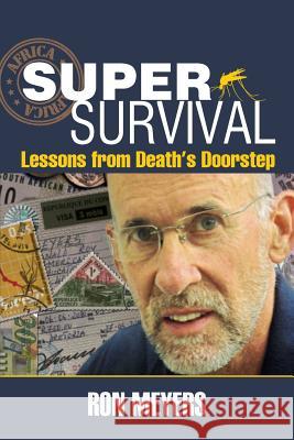 Super-Survival: Lessons from Death's Doorstep Ron Meyers 9780983452867 Soar with Eagles - książka