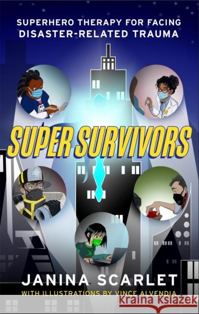 Super Survivors: Superhero Therapy for Facing Disaster-Related Trauma Scarlet, Janina 9781472145864 Little, Brown Book Group - książka