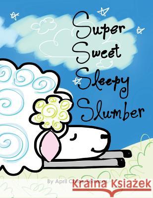 Super Sweet Sleepy Slumber April Chloe Terrazas April Chloe Terrazas 9781941775097 Crazy Brainz - książka