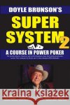 Super System 2: Winning Strategies for Limit Hold'em Cash Games and Tournament Tactics Brunson, Doyle 9781580422314 Not Avail