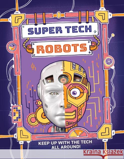 Super Tech: Robots Gifford, Clive 9781526325730 Hachette Children's Group - książka