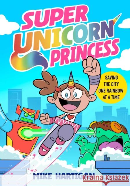 Super Unicorn Princess: Meet your new favourite hero in this hilarious, action-packed comic book Mike Hartigan 9781398535879 Simon & Schuster Ltd - książka
