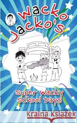 Super Wacky School Days: #2 The Wacko Jacko Series Diane Cecilia Goodchild Aliah Lennox 9780648330226 D&a Media Pty Ltd Atf the Goodchild Investmen - książka