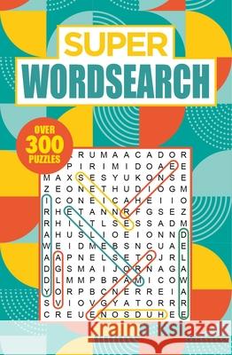 Super Wordsearch: Over 300 Puzzles Eric Saunders 9781398813496 Sirius Entertainment - książka