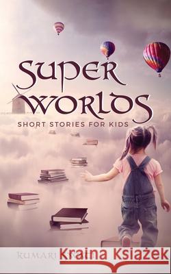 Super Worlds Kumari Swati 9781636065922 Notion Press - książka