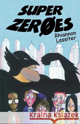 Super Zeroes Rhiannon Lassiter Tony Ross 9781497555440 Createspace - książka