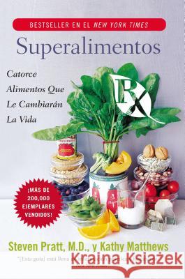 Superalimentos RX: Catorce Alimentos Que Le Cambiaran La Vida Steven G. Pratt Kathy Matthews 9780061189548 Rayo - książka
