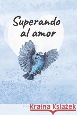 Superando al amor María Daniela Salcedo Osío, Desvío Creativo, Editorial Uno 9788409297818 Federacion de Gremios de Editores de Espana - książka