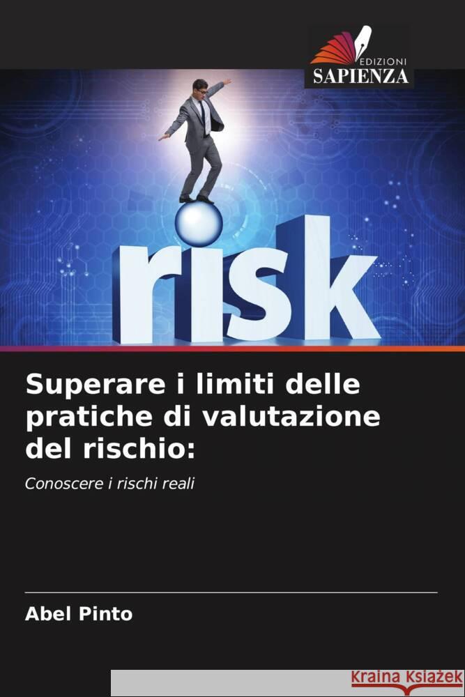 Superare i limiti delle pratiche di valutazione del rischio: Pinto, Abel 9786206500230 Edizioni Sapienza - książka