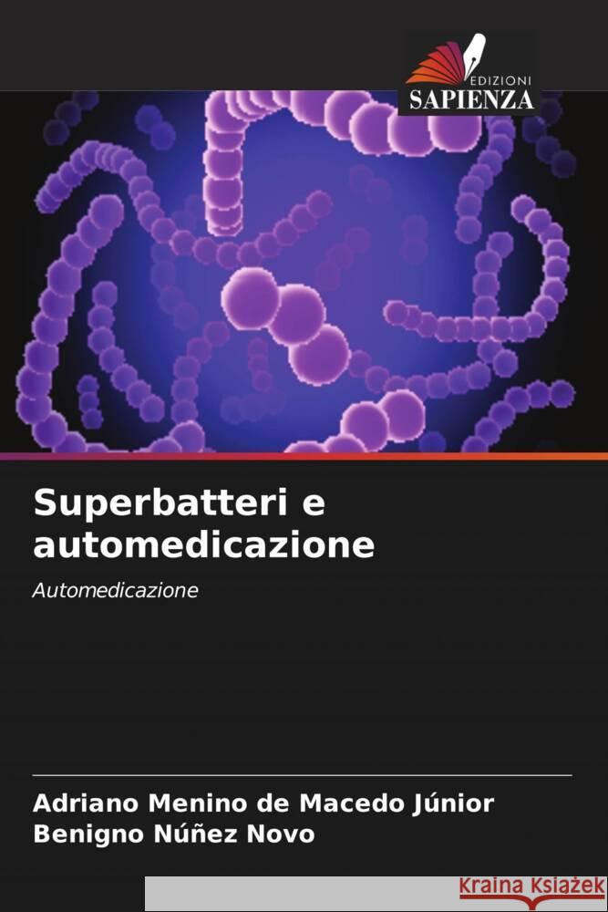 Superbatteri e automedicazione de Macedo Júnior, Adriano Menino, Núñez Novo, Benigno 9786206361893 Edizioni Sapienza - książka