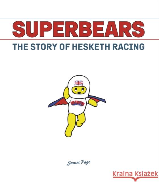 Superbears: The Story of Hesketh Racing James Page 9781913089337 Porter Press International - książka