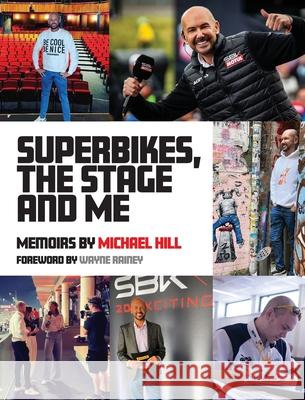 Superbikes, The Stage and Me Michael Hill 9781919305400 Michael Hill Productions - książka