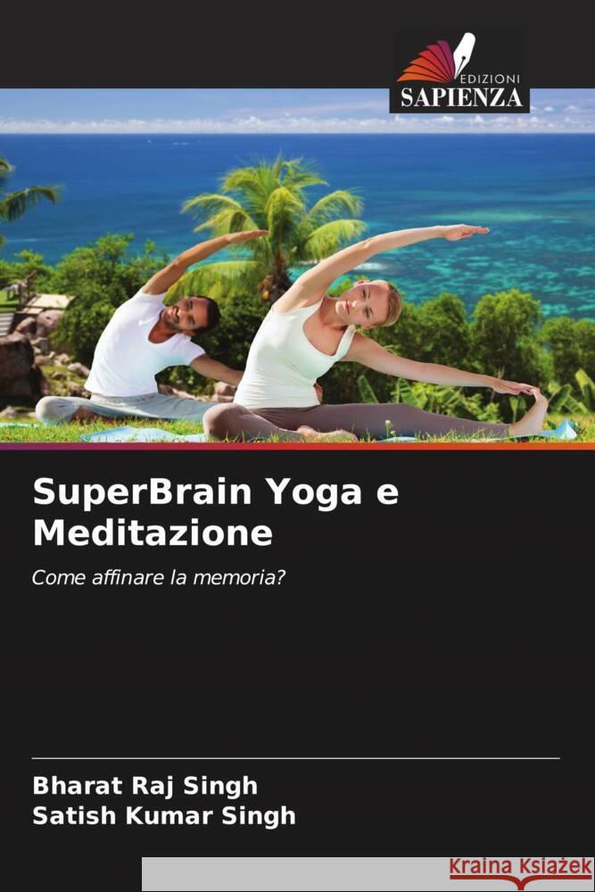 SuperBrain Yoga e Meditazione Singh, Bharat Raj, Singh, Satish Kumar 9786204496993 Edizioni Sapienza - książka