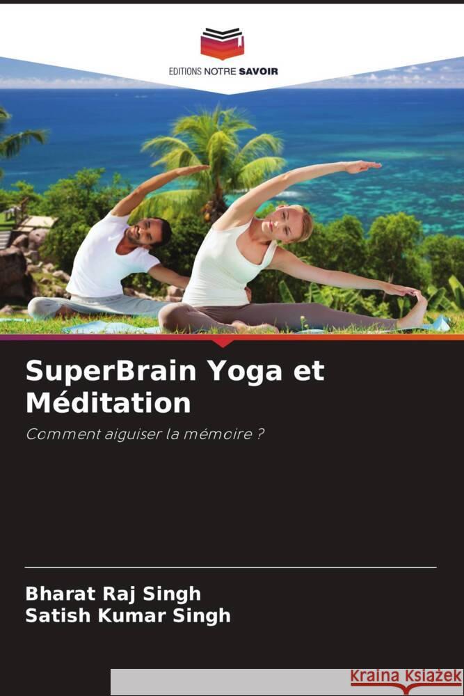 SuperBrain Yoga et Méditation Singh, Bharat Raj, Singh, Satish Kumar 9786204496986 Editions Notre Savoir - książka