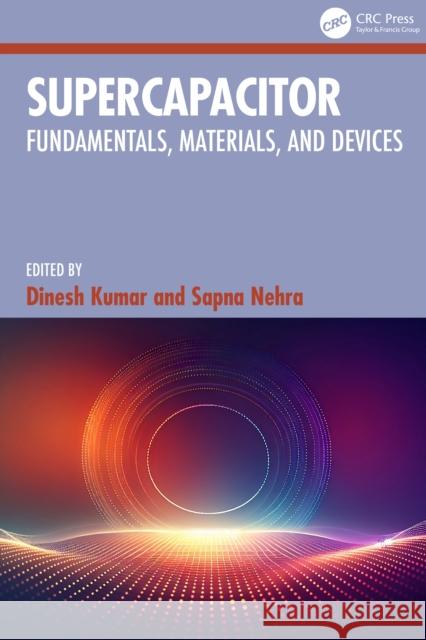 Supercapacitor: Fundamentals, Materials, and Devices Dinesh Kumar Sapna Nehra 9781032880099 CRC Press - książka