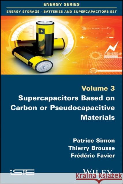 Supercapacitors Based on Carbon or Pseudocapacitive Materials Thierry Brousse Frederic Favier Patrice Simon 9781848217225 Wiley-Iste - książka