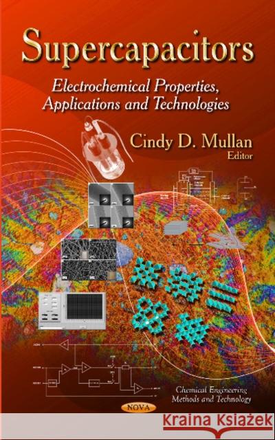 Supercapacitors: Electrochemical Properties, Applications & Technologies Cindy D Mullan 9781633210196 Nova Science Publishers Inc - książka