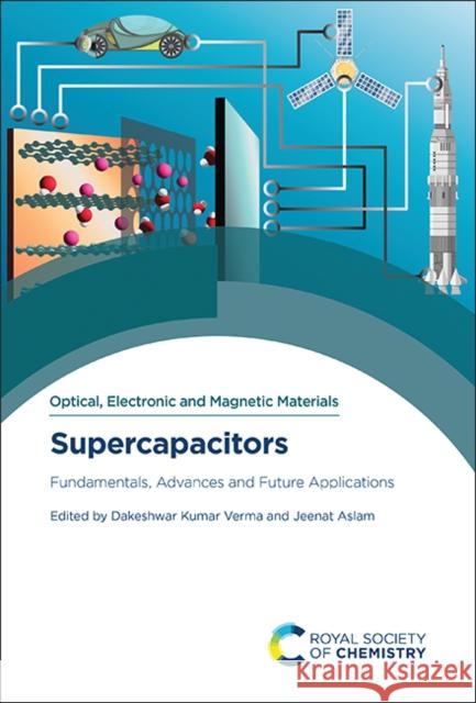 Supercapacitors: Fundamentals, Advances and Future Applications Dakeshwar Kumar Verma Jeenat Aslam 9781837674480 Royal Society of Chemistry - książka