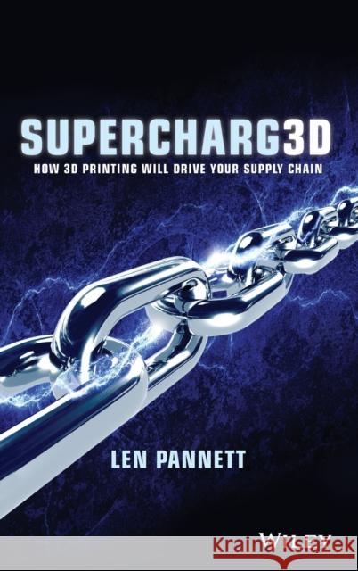 Supercharg3d: How 3D Printing Will Drive Your Supply Chain Pannett, Len 9781119532354 Wiley - książka