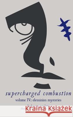 supercharged combustion volume IV: eleusinian mysteries Zavaleta, Anatalia Anais 9781500258023 Createspace - książka