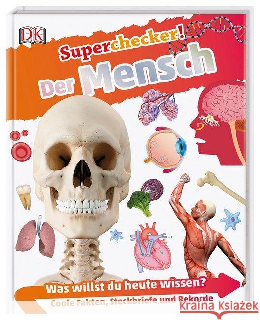 Superchecker! - Der Mensch : Was willst du heute wissen? Coole Fakten, Steckbriefe und Rekorde Choudhury, Bipasha 9783831038176 Dorling Kindersley - książka