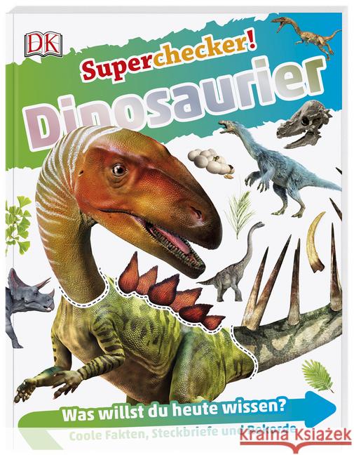 Superchecker! - Dinosaurier : Was willst du heute wissen? Coole Fakten, Steckbriefe und Rekorde  9783831036844 Dorling Kindersley - książka