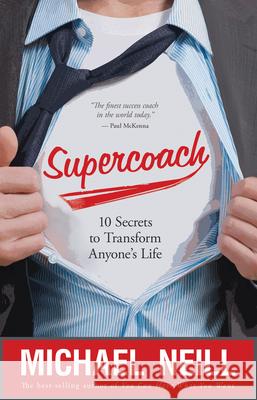 Supercoach: 10 Secrets to Transform Anyone's Life Michael Neill 9781401927042 Hay House - książka
