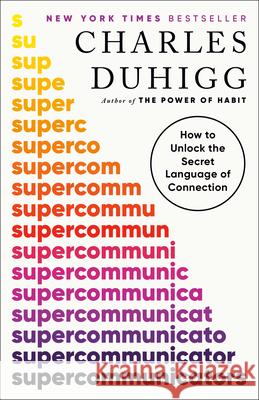 Supercommunicators: How to Unlock the Secret Language of Connection Charles Duhigg 9780593243923 Random House Trade - książka