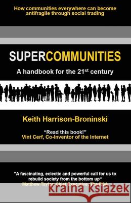 Supercommunities: A handbook for the 21st century Keith Harrison-Broninski Vint Cerf Matthew Taylor 9780929652665 Meghan-Kiffer Press (Consignment) - książka