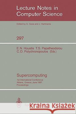 Supercomputing: 1st International Conference, Athens, Greece, June 8-12, 1987; Proceedings Houstis, Elias N. 9783540189916 Springer - książka