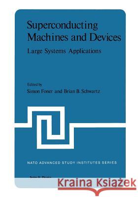 Superconducting Machines and Devices: Large Systems Applications Foner, S. 9781468427868 Springer - książka