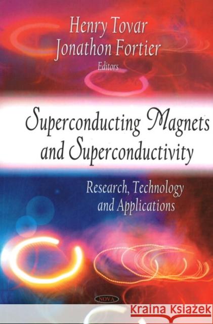 Superconducting Magnets & Superconductivity: Research, Technology & Applications Henry Tovar, Jonathon Fortier 9781607410171 Nova Science Publishers Inc - książka