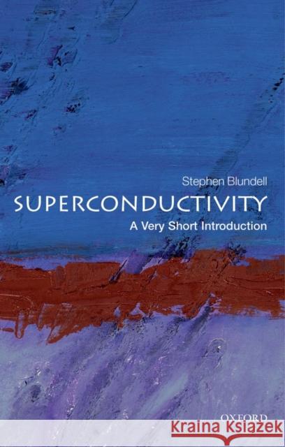 Superconductivity: A Very Short Introduction Stephen J Blundell 9780199540907 Oxford University Press - książka