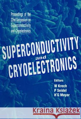 Superconductivity and Cryoelectronics - Proceedings of the 22nd Symposium on Superconductivity and Cryoelectronics W. Krech Hans-Georg Meyer Paul Seidel 9789810207977 World Scientific Publishing Company - książka